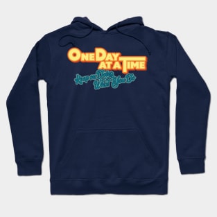 One Day at a Time: Keep on Doing What You Do Hoodie